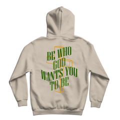 Be Who God Wants You To Be Hoodie